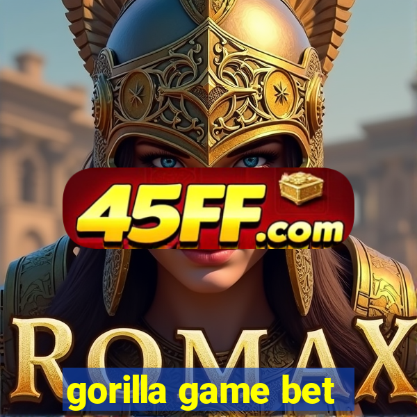 gorilla game bet